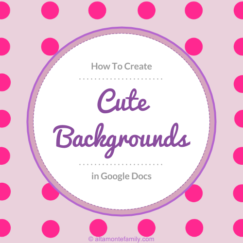 How To Make Your Own Cute Backgrounds In Google Docs (Plus Free