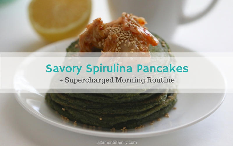 Savory Spirulina Pancakes + Supercharged Morning Routine